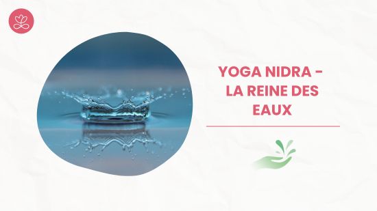 Yoga Nidra - La reine des eaux